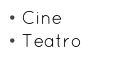  Cine
 Teatro
